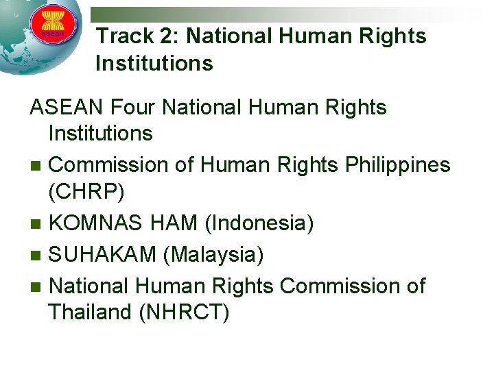 Track 2: National Human Rights Institutions ASEAN Four National Human Rights Institutions n Commission