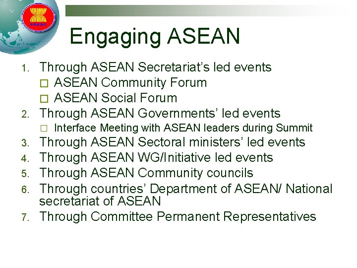 Engaging ASEAN 1. 2. Through ASEAN Secretariat’s led events � ASEAN Community Forum �