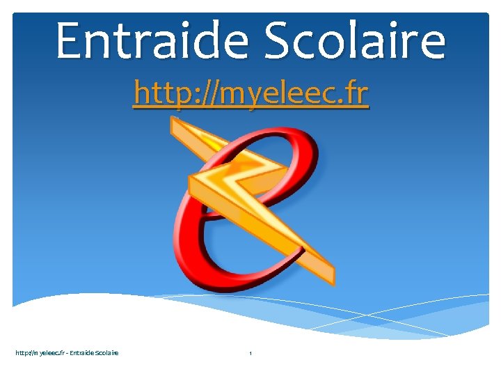 Entraide Scolaire http: //myeleec. fr - Entraide Scolaire 1 