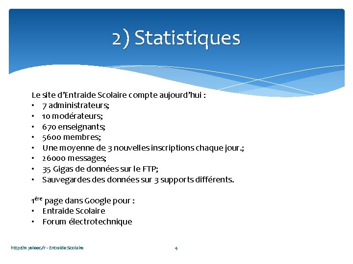 2) Statistiques Le site d’Entraide Scolaire compte aujourd’hui : • 7 administrateurs; • 10