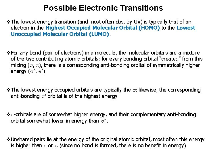 Possible Electronic Transitions v The lowest energy transition (and most often obs. by UV)