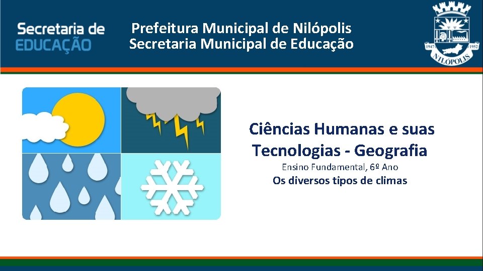 Prefeitura Municipal de Nilópolis Secretaria Municipal de Educação Ciências Humanas e suas Tecnologias -