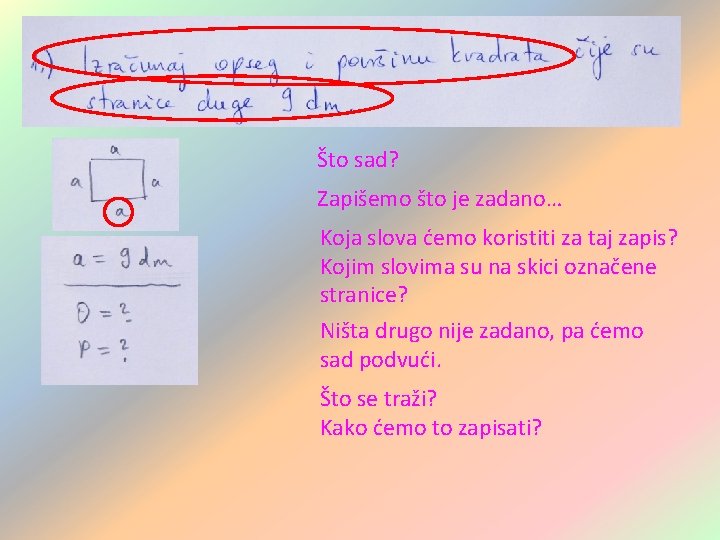 Što sad? Zapišemo što je zadano… Koja slova ćemo koristiti za taj zapis? Kojim Što sad? Zapišemo što je zadano… Koja slova ćemo koristiti za taj zapis? Kojim