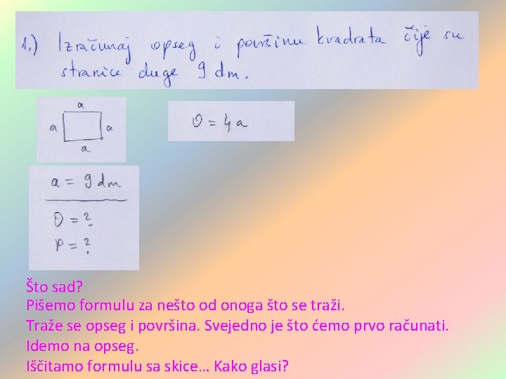Što sad? Pišemo formulu za nešto od onoga što se traži. Traže se opseg Što sad? Pišemo formulu za nešto od onoga što se traži. Traže se opseg
