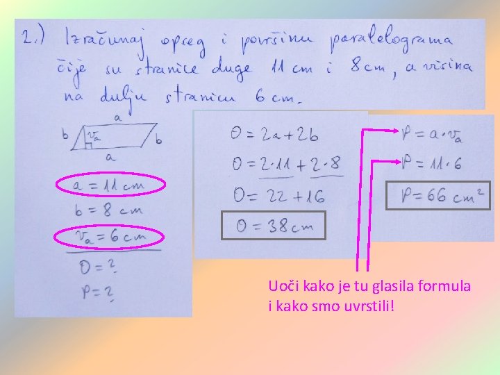 Uoči kako je tu glasila formula i kako smo uvrstili! Uoči kako je tu glasila formula i kako smo uvrstili!
