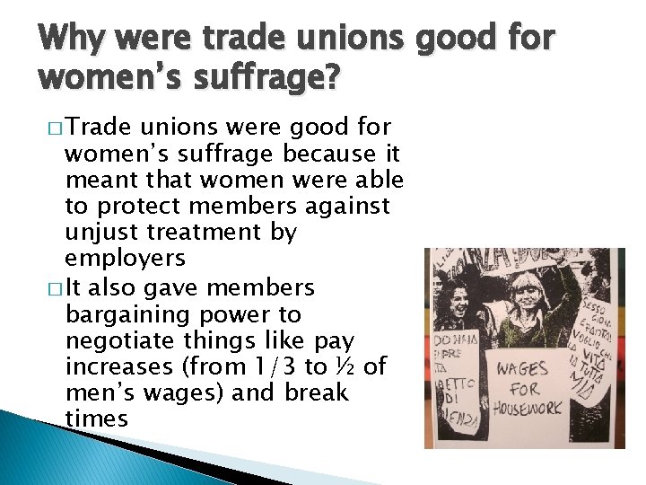 Why were trade unions good for women’s suffrage? � Trade unions were good for