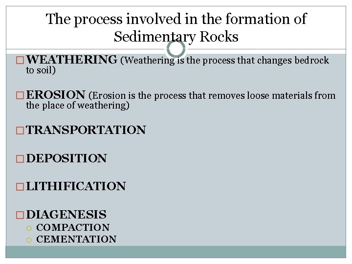 The process involved in the formation of Sedimentary Rocks � WEATHERING (Weathering is the