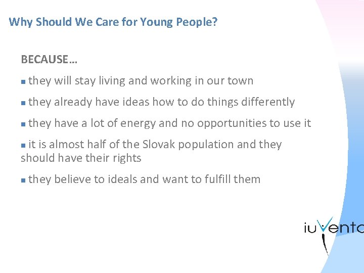 Why Should We Care for Young People? BECAUSE… n they will stay living and