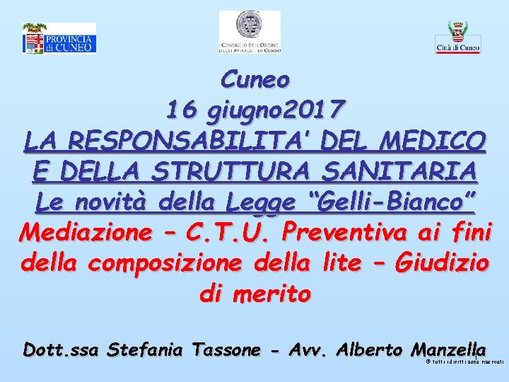 Cuneo 16 giugno 2017 LA RESPONSABILITA’ DEL MEDICO E DELLA STRUTTURA SANITARIA Le novità