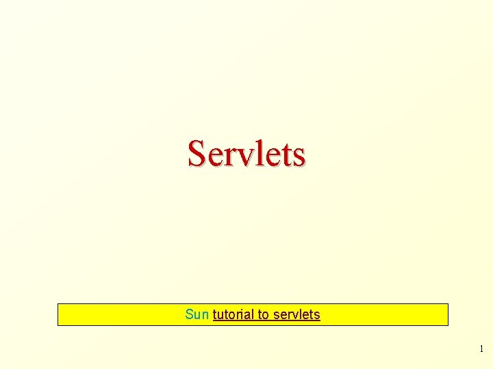 Servlets Sun tutorial to servlets 1 