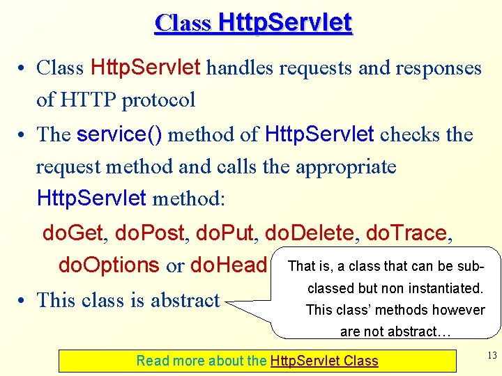 Class Http. Servlet • Class Http. Servlet handles requests and responses of HTTP protocol