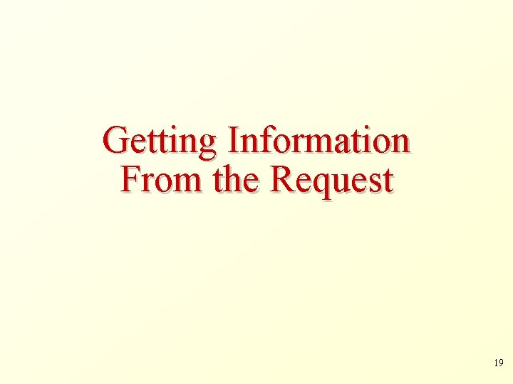 Getting Information From the Request 19 