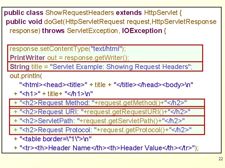 public class Show. Request. Headers extends Http. Servlet { public void do. Get(Http. Servlet.