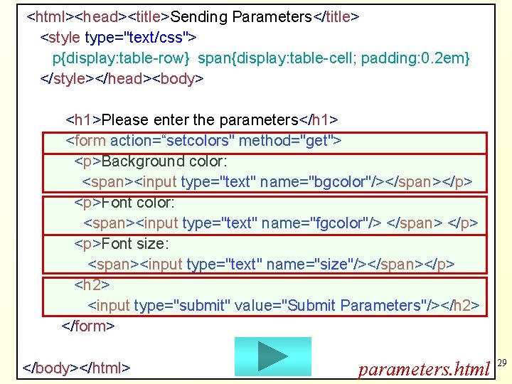  <html><head><title>Sending Parameters</title> <style type="text/css"> p{display: table-row} span{display: table-cell; padding: 0. 2 em} </style></head><body>