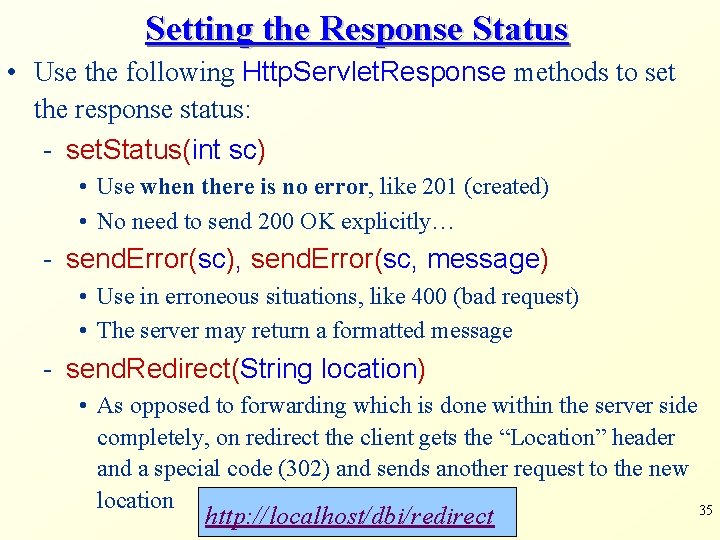 Setting the Response Status • Use the following Http. Servlet. Response methods to set