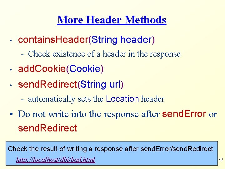 More Header Methods • contains. Header(String header) - Check existence of a header in
