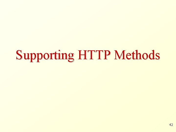 Supporting HTTP Methods 42 