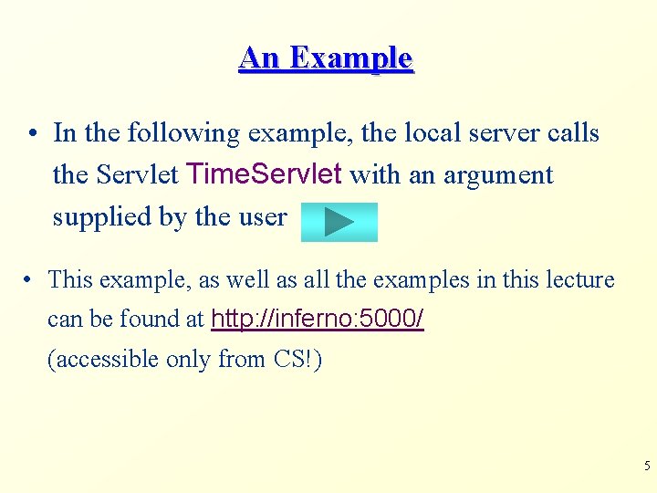 An Example • In the following example, the local server calls the Servlet Time.