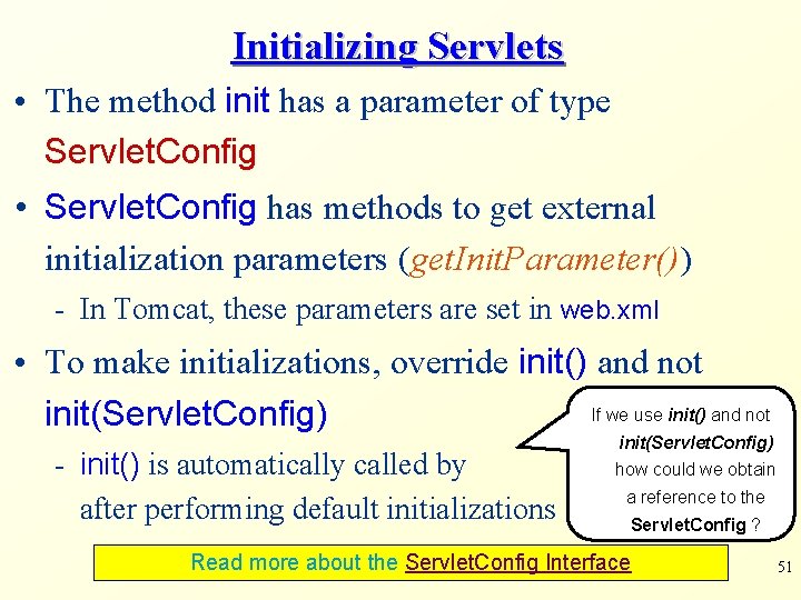 Initializing Servlets • The method init has a parameter of type Servlet. Config •