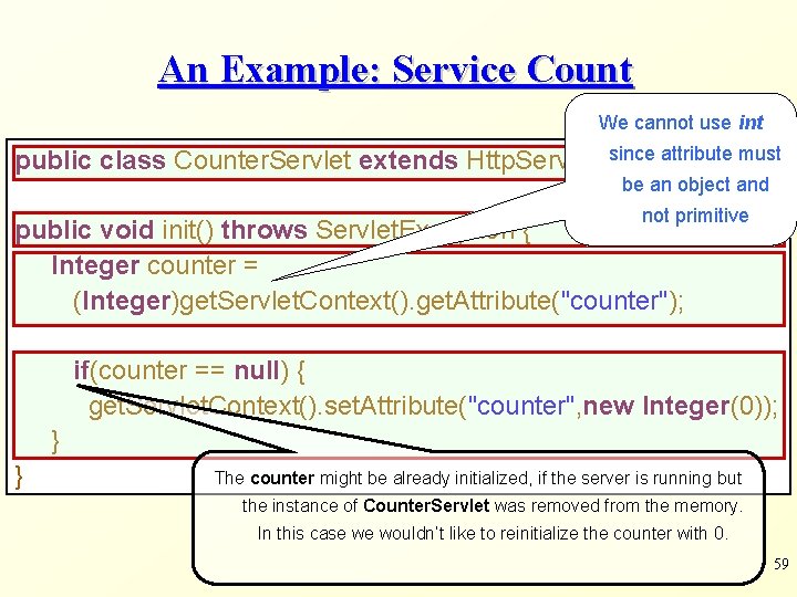 An Example: Service Count We cannot use int public class Counter. Servlet extends Http.
