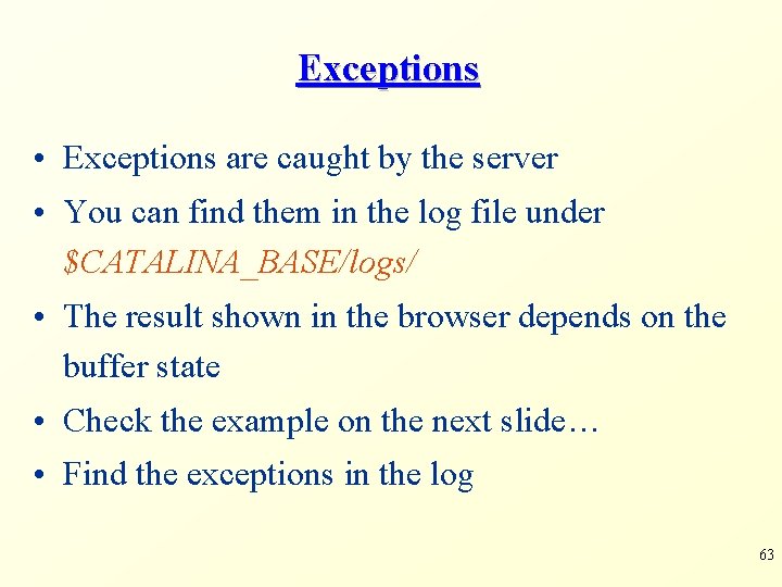 Exceptions • Exceptions are caught by the server • You can find them in