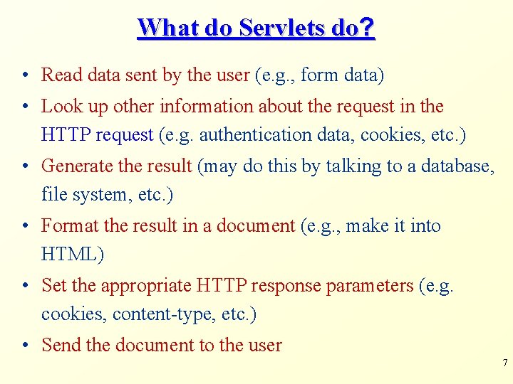 What do Servlets do? • Read data sent by the user (e. g. ,