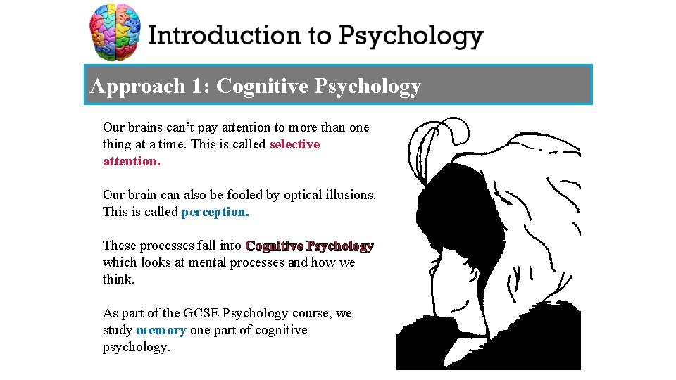 Approach 1: Cognitive Psychology Our brains can’t pay attention to more than one thing