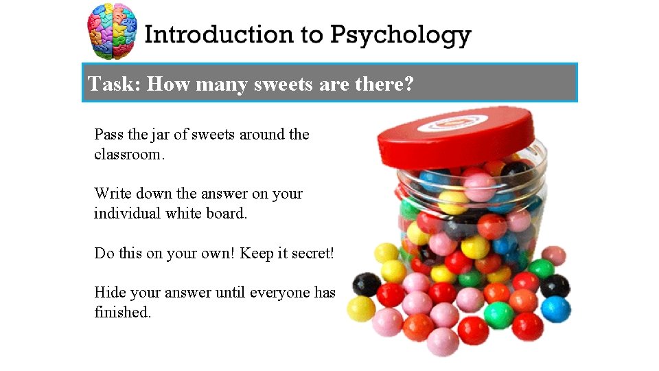 Task: How many sweets are there? Pass the jar of sweets around the classroom.