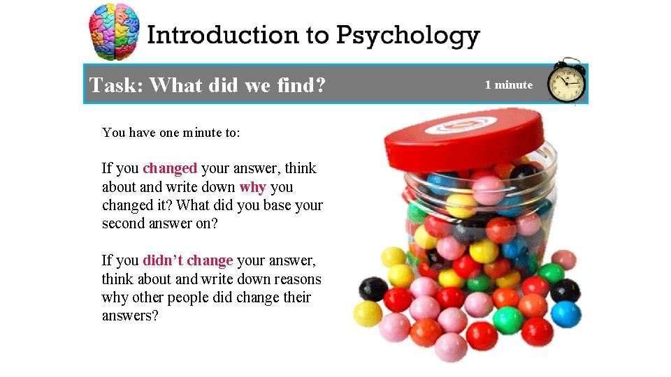 Task: What did we find? You have one minute to: If you changed your