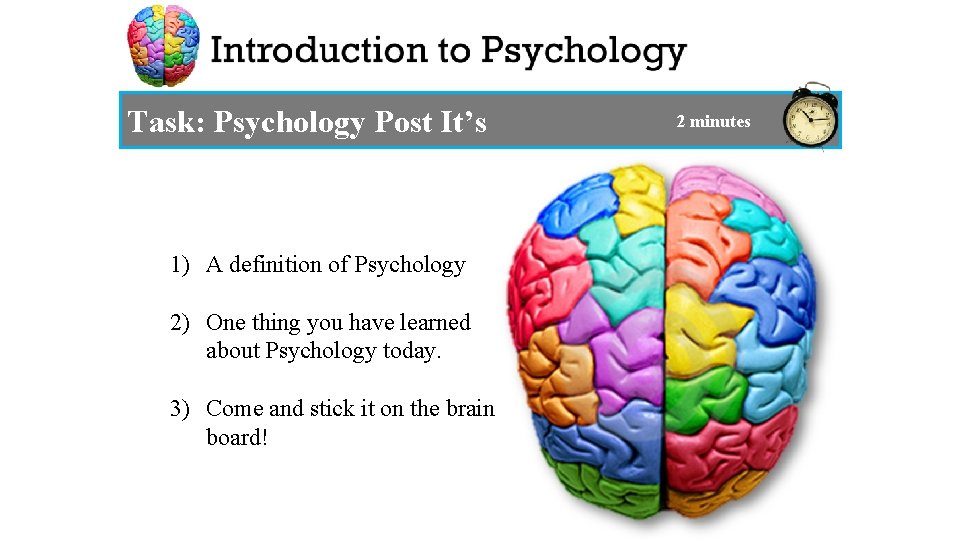 Task: Psychology Post It’s 1) A definition of Psychology 2) One thing you have