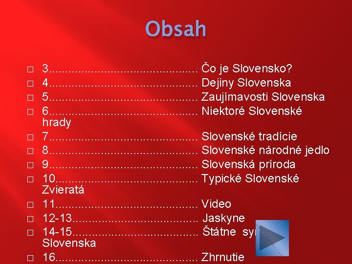 Obsah � � � 3. . . Čo je Slovensko? 4. . . Dejiny