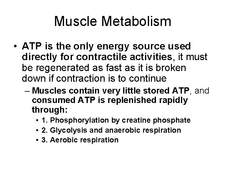 Muscle Metabolism • ATP is the only energy source used directly for contractile activities,