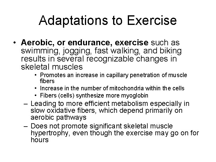 Adaptations to Exercise • Aerobic, or endurance, exercise such as swimming, jogging, fast walking,