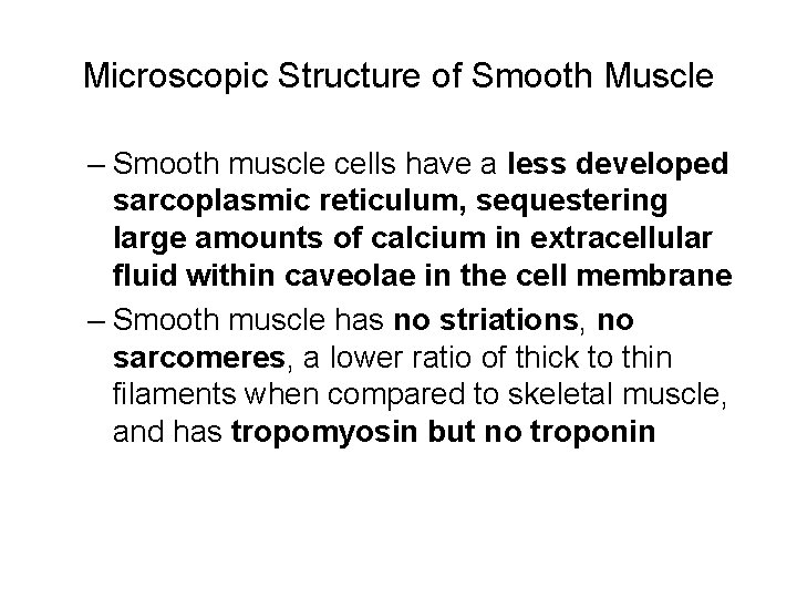 Microscopic Structure of Smooth Muscle – Smooth muscle cells have a less developed sarcoplasmic