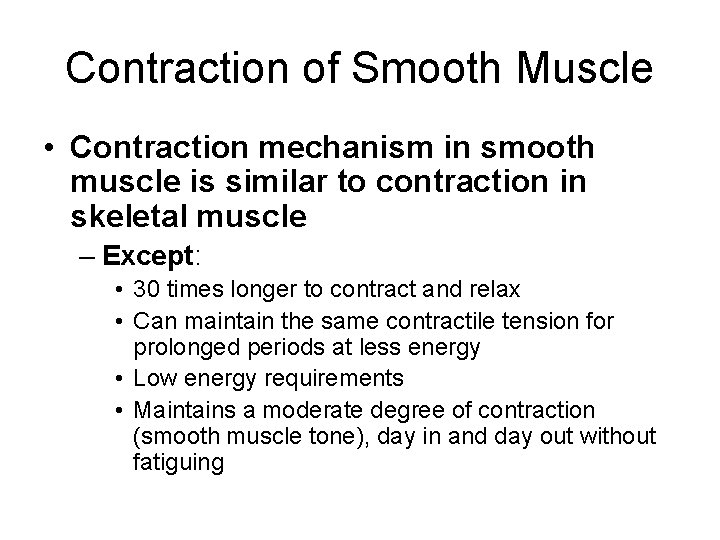 Contraction of Smooth Muscle • Contraction mechanism in smooth muscle is similar to contraction