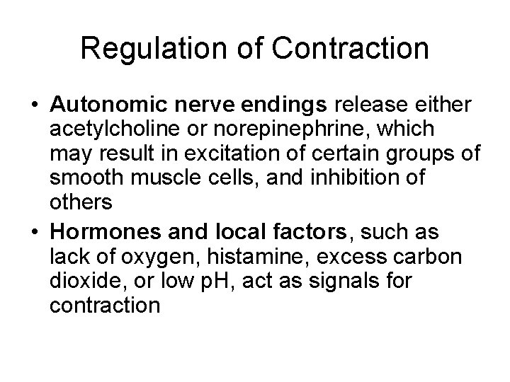 Regulation of Contraction • Autonomic nerve endings release either acetylcholine or norepinephrine, which may