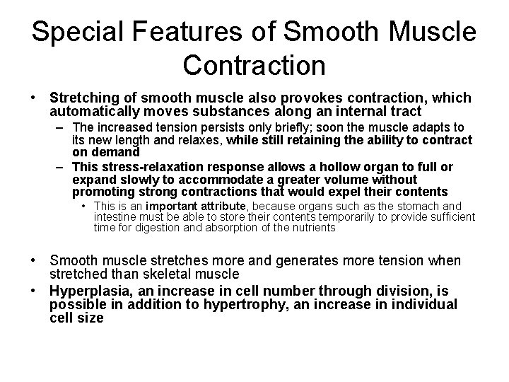 Special Features of Smooth Muscle Contraction • Stretching of smooth muscle also provokes contraction,