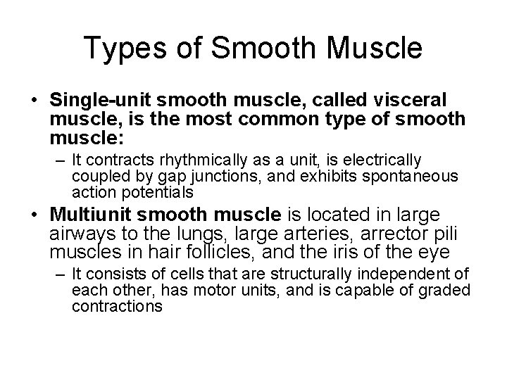 Types of Smooth Muscle • Single-unit smooth muscle, called visceral muscle, is the most