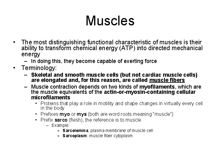 Muscles • The most distinguishing functional characteristic of muscles is their ability to transform