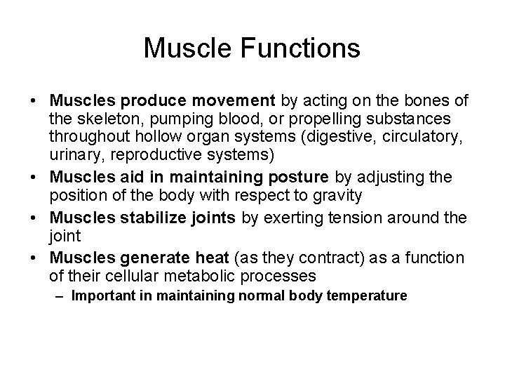 Muscle Functions • Muscles produce movement by acting on the bones of the skeleton,