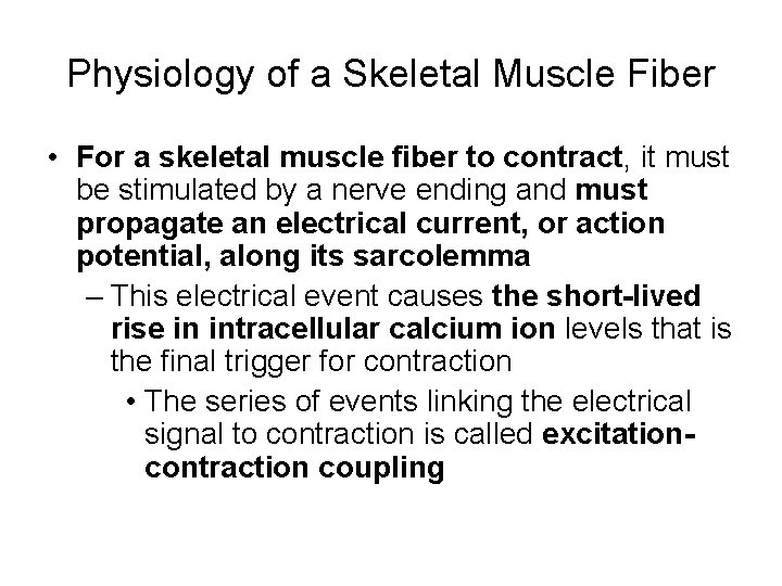 Physiology of a Skeletal Muscle Fiber • For a skeletal muscle fiber to contract,