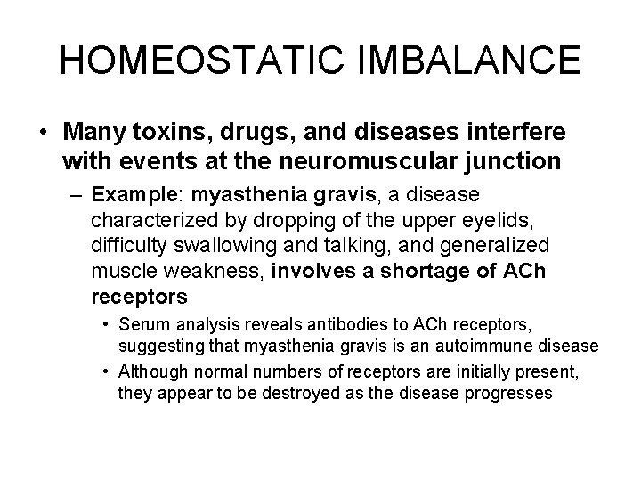 HOMEOSTATIC IMBALANCE • Many toxins, drugs, and diseases interfere with events at the neuromuscular