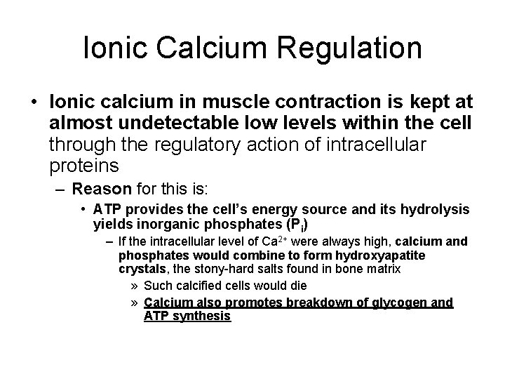 Ionic Calcium Regulation • Ionic calcium in muscle contraction is kept at almost undetectable