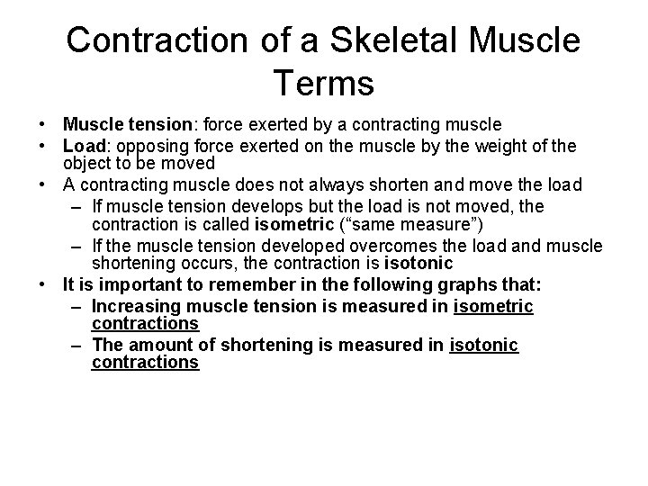 Contraction of a Skeletal Muscle Terms • Muscle tension: force exerted by a contracting