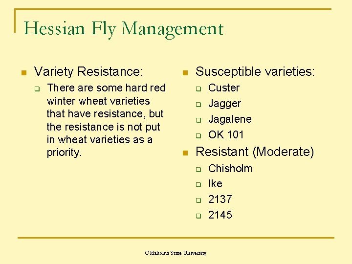 Hessian Fly Management n Variety Resistance: q n There are some hard red winter