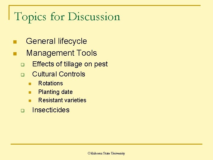 Topics for Discussion General lifecycle Management Tools n n Effects of tillage on pest