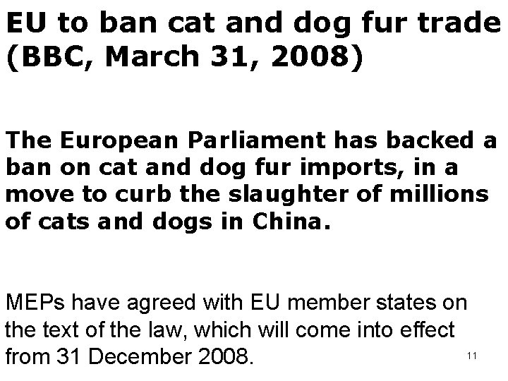 EU to ban cat and dog fur trade (BBC, March 31, 2008) The European