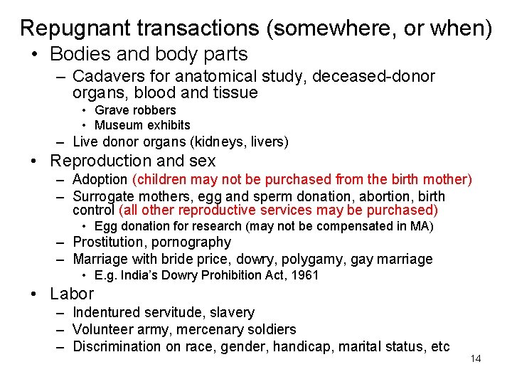 Repugnant transactions (somewhere, or when) • Bodies and body parts – Cadavers for anatomical Repugnant transactions (somewhere, or when) • Bodies and body parts – Cadavers for anatomical