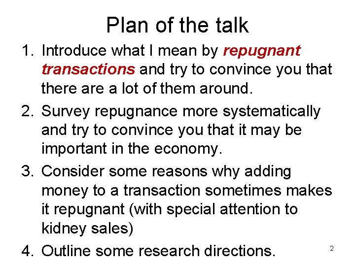 Plan of the talk 1. Introduce what I mean by repugnant transactions and try Plan of the talk 1. Introduce what I mean by repugnant transactions and try