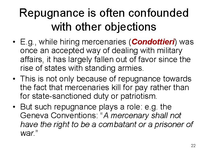 Repugnance is often confounded with other objections • E. g. , while hiring mercenaries